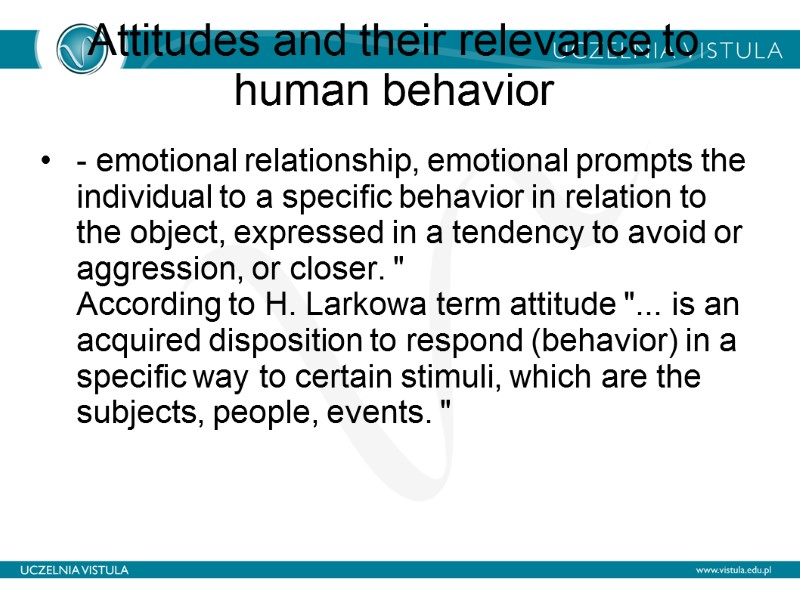 Attitudes and their relevance to human behavior  - emotional relationship, emotional prompts the